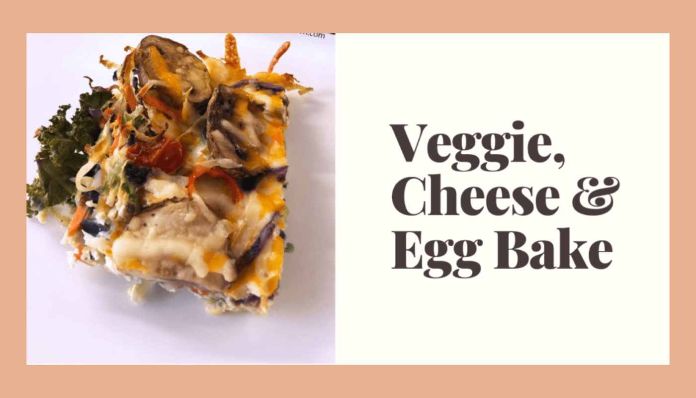 Veggie, Cheese & Egg Bake | Dr. Sara Solomon